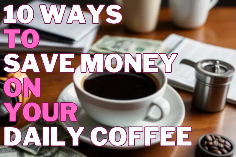 A coffee cup sits on a table, surrounded by various money-saving items like a reusable mug, a coffee grinder, and a coupon book. A calculator, piggy bank, and a list of budgeting tips are also visible